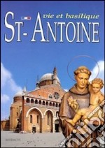 St. Antoine. Vie et basilique libro