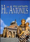 Hl. Antonius. Leben und basilica libro di Poletti Silvana Formenton G. (cur.)