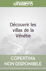 Découvrir les villas de la Vénétie libro