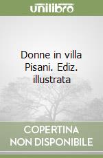 Donne in villa Pisani. Ediz. illustrata libro