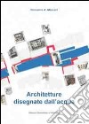 Architetture disegnate dall'acqua libro