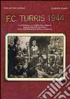 F. C. Turris 1944. Il football a Torre del Greco dalle origini ad oggi libro