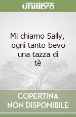 Mi chiamo Sally, ogni tanto bevo una tazza di tè libro