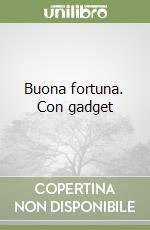 Buona fortuna. Con gadget libro