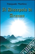 Il discepolo di Aranon libro