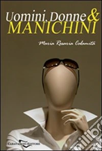 Uomini, donne & manichini. Memorie di una ex corteggiatrice. Con CD Audio libro