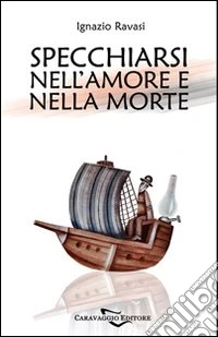 Specchiarsi nell'amore e nella morte