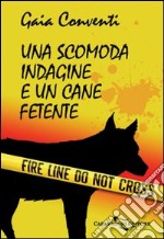 Una scomoda indagine e un cane fetente libro