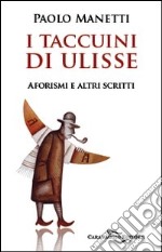 I taccuini di Ulisse. Aforismi e altri scritti libro