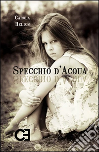 Specchio d'acqua. In cammino sulle tracce della memoria libro