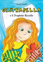 Distrabella e il Draghetto Rossello libro