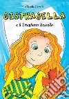 Distrabella e il Draghetto Rossello libro