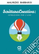 Scrittura creativa. Istruzioni per l'uso libro