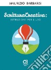 Scrittura creativa. Istruzioni per l'uso libro