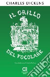 Il grillo del focolare. Ediz. integrale libro di Dickens Charles De Luca E. (cur.)