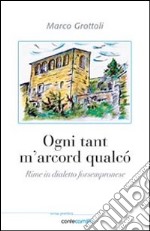 Ogni tant m'arcord qualco'. Rime in dialetto forsempronese libro