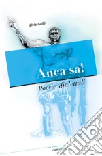 Anca sa! Poesie dialettali