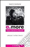 A.more. Hanno cancellato l'amore? libro