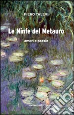 Le ninfe del Metauro. Amori e poesie libro