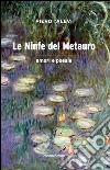 Le ninfe del Metauro. Amori e poesie libro