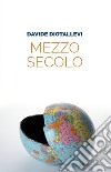 Mezzo secolo libro di Diotallevi Davide