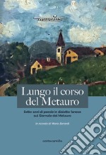 Lungo il corso del Metauro. Sette anni di poesie in dialetto fanese sul Giornale del Metauro libro