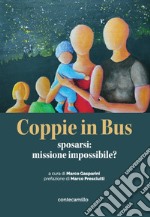 Coppie in bus. Sposarsi: missione impossibile? libro