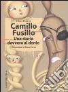 Camillo Fusillo. Una storia davvero al dente. Ediz. illustrata libro di Patarino Chiara