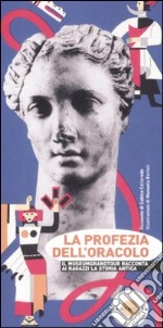 La profezia dell'oracolo. Ediz. illustrata