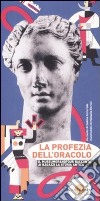 La profezia dell'oracolo. Ediz. illustrata libro