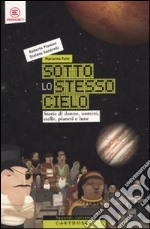 Sotto lo stesso cielo. Ediz. illustrata libro