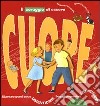 Il coraggio di essere cuore. Diventare grandi senza dimenticare i bagagli più preziosi: i sentimenti. Ediz. illustrata libro di Barrilà Domenico Bussolati Emanuela