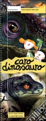 Caro dinosauro. Ediz. illustrata