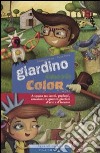 Giardino comanda color. Ediz. illustrata libro