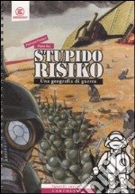 StupidoRisiko. Una geografia di guerra. Ediz. illustrata libro