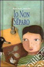 Io non mi separo. Ediz. illustrata libro