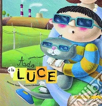 Ado e la luce. Ediz. illustrata libro
