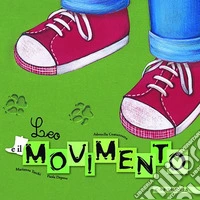 Leo e il movimento. Ediz. illustrata libro