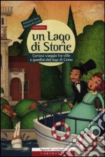 Un lago di storie. Curioso viaggio tra ville e giardini del lago di Como. Ediz. illustrata. Con gadget