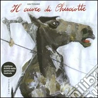 Il cuore di Chisciotte. Ediz. illustrata. Con DVD libro