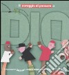 Il coraggio di pensare a Dio. Diventare grandi senza dimenticare le cose grandi. Ediz. illustrata libro di Barrilà Domenico Bussolati Emanuela