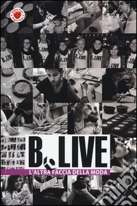 B.Live. L'altra faccia della moda
