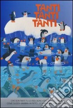 Tanti, tanti, tanti. Ediz. illustrata libro