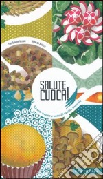 Salute cuoca! Ricette buone e sane di cucina naturale libro