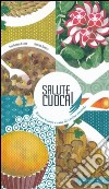 Salute cuoca! Ricette buone e sane di cucina naturale libro