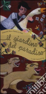 Il giardino del paradiso. Ediz. illustrata libro