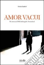 Amor vacui. Il cinema di Michelangelo Antonioni libro