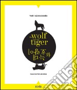 The wolf and the tiger. Scultura italiana e coreana. Ediz. multilingue libro