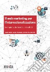 Il web marketing per l'internazionalizzazione. Le ragioni, la ricerca, i risultati libro