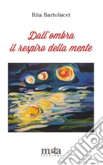 Dall'ombra il respiro della mente libro